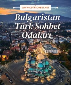 Bulgaristan Türk Sohbet Odaları, Bulgaristan Türk Sohbet Odalarına Giriş, Bulgaristan Türk Sohbet Odalarının Avantajları