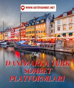 Danimarka Türk Sohbet Platformları, Danimarka Sohbet Platformları ile Yeni İnsanlarla Tanışın, Ücretsiz Mobil Danimarka Türk Sohbet Platformları